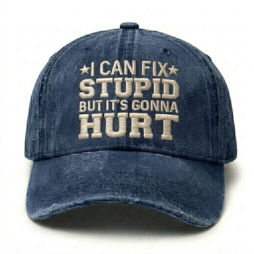 I Can Fix Stupid But It's Gonna Hurt Embroidery Cap