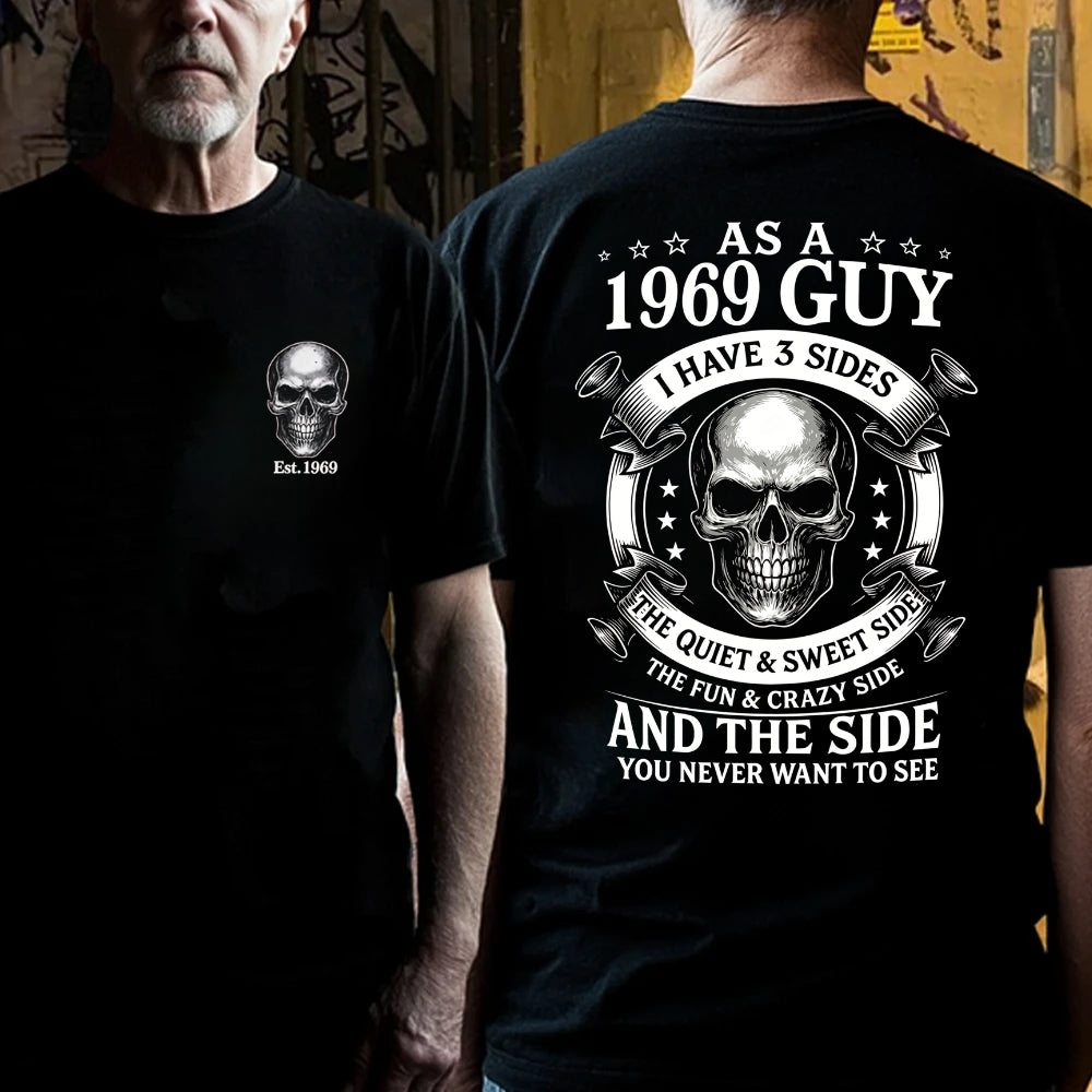 Custom Your Year-As A 1969 Guy I Have 3 Sides The Quiet & Sweet Side The Fun & Crazy Side And The Side You Never Want To See T‑Shirt