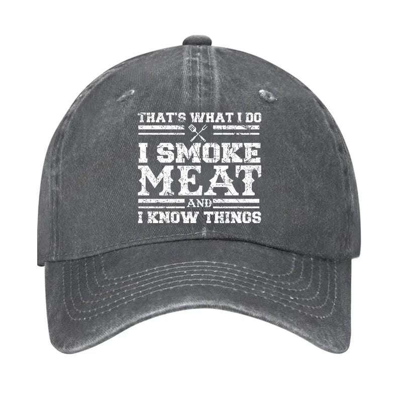 That's What I Do I Smoke Meat And I Know Things Hat