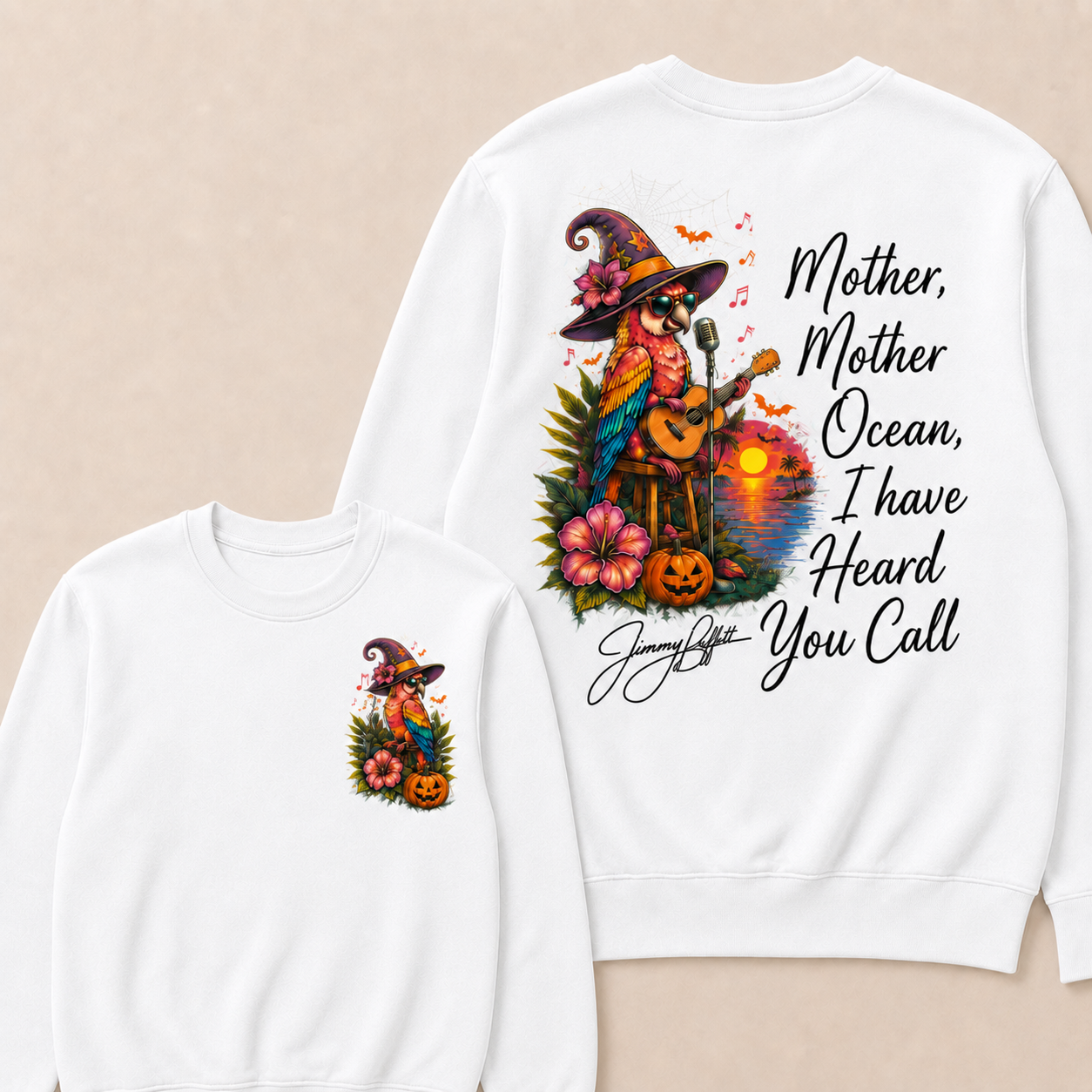 Halloween Mother,Mother Ocean,I have Heard You Call -Jimmy Buffett Sweatshirts