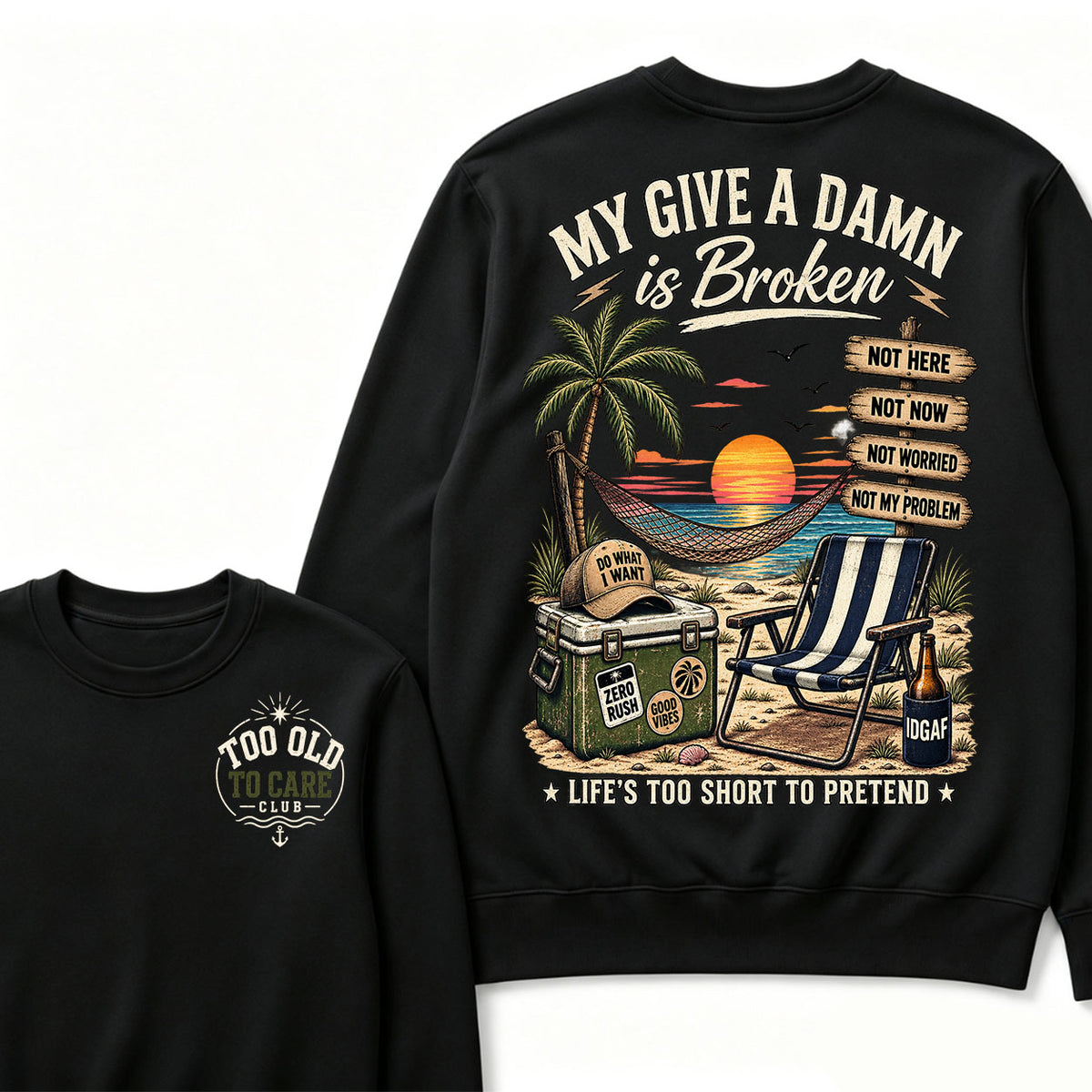 My Give A Damn Is Broken Too Old To Care Club Sweatshirt