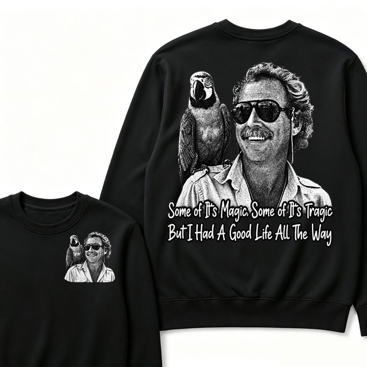 Some Of Its Magic, Some Of Its Tragic But I Had A Good Life All The Way Sweatshirt