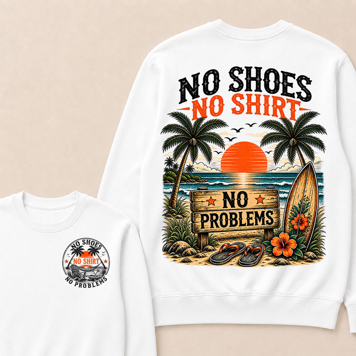 No Shoes No Shirt No Problems Sweatshirts