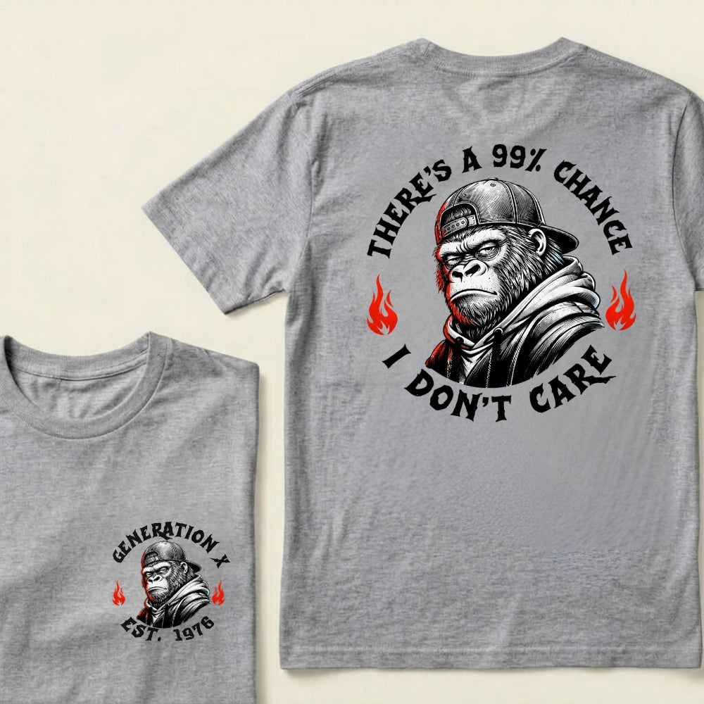 Custom EST.Year There's A 99% Chance I Don't Care Generation X Graphic T-Shirt