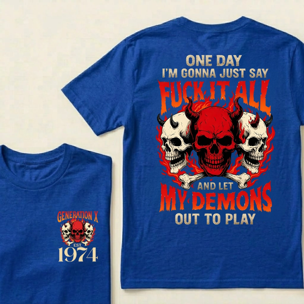 One Day I'm Gonna Just Say Fuck It All And Let My Demons Out To Play Graphic T-Shirt