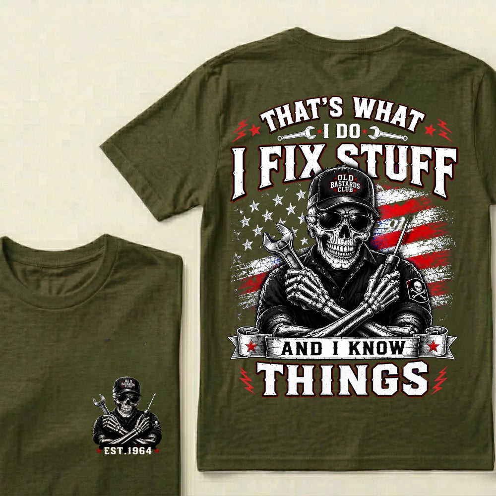 Custom Year That's What I Do I Fix Stuff And I Know Things T-Shirt