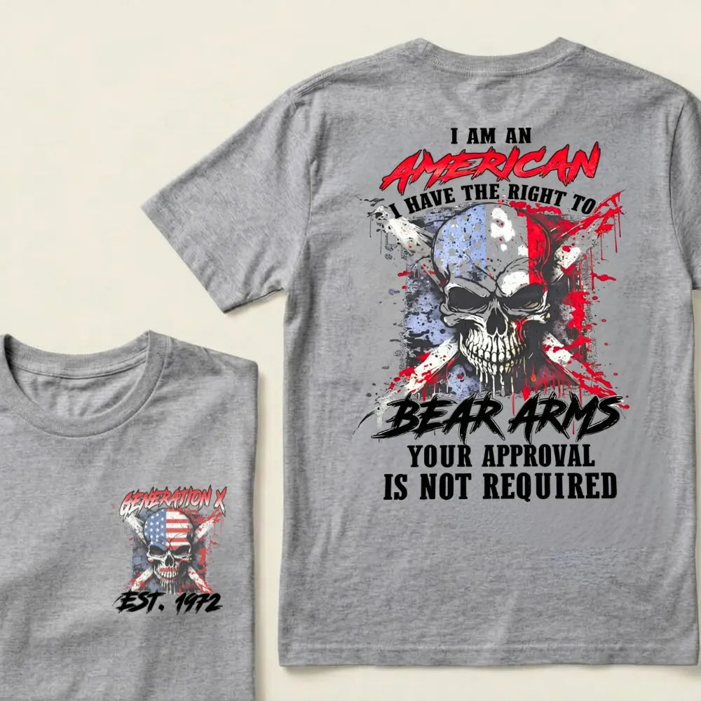 Custom EST.Year I Am An American I Have The Right To Bear Arms Your Approval Is Not Required T-Shirts