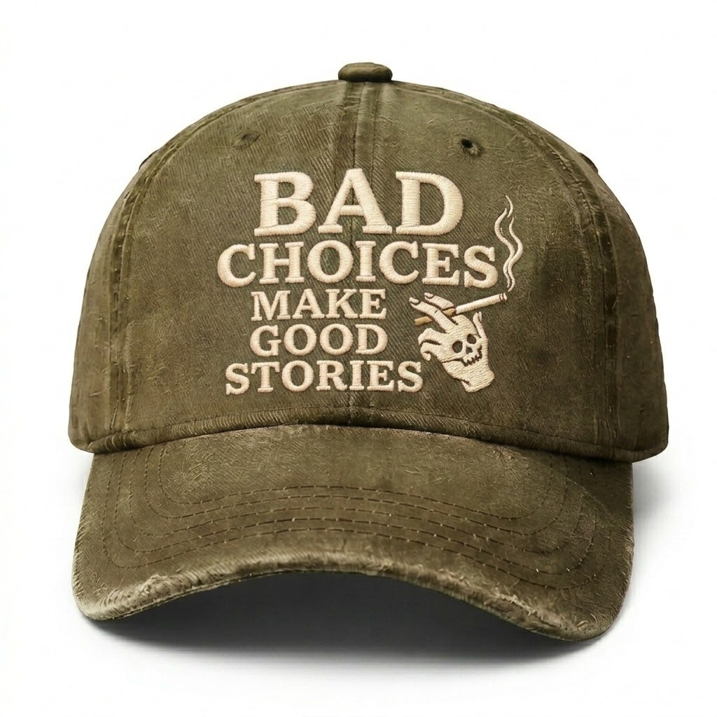 Bad Choices Make Good Stories Embroidery Cap