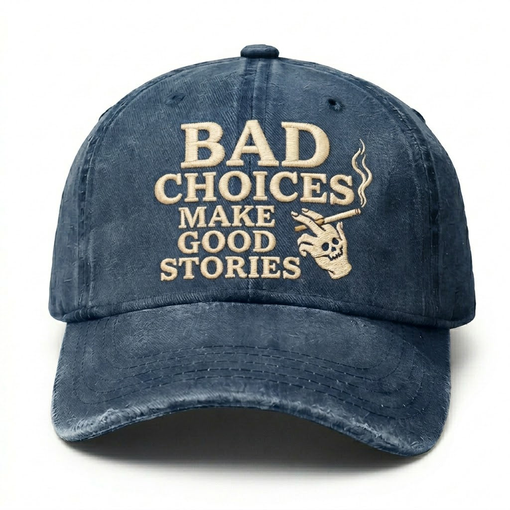 Bad Choices Make Good Stories Embroidery Cap