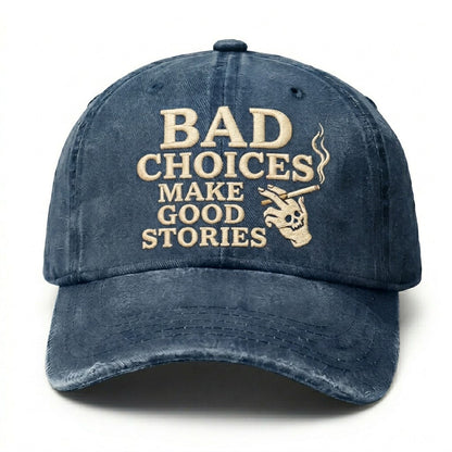 Bad Choices Make Good Stories Embroidery Cap