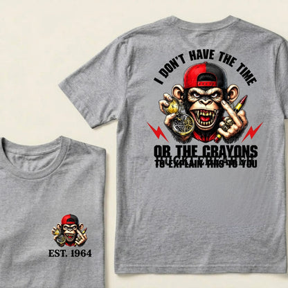Custom EST.Year I Don't Have The Time Or The Crayons To Explain This To You Graphic T-Shirt