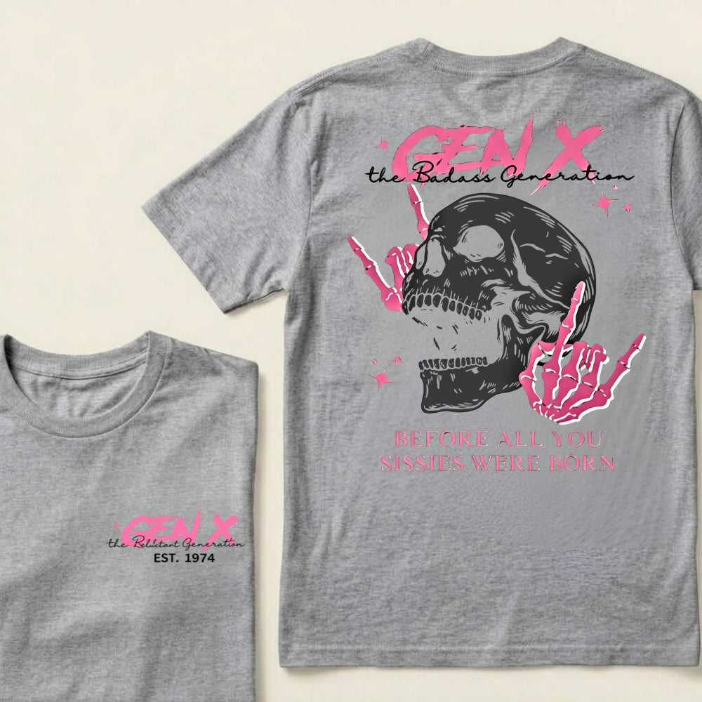 Gen X Before All You Sissies Were Born Custom Year Graphic T-shirts