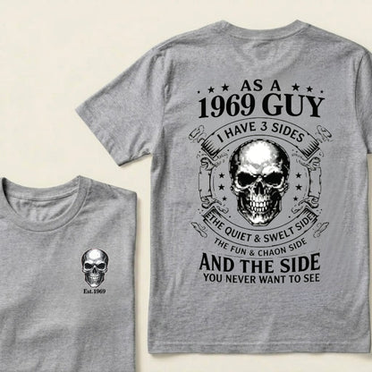 Custom Your Year-As A  1969 Guy  I Have 3 Sides  The Quiet & Sweet Side  The Fun & Crazy Side  And The Side You Never Want To See T‑Shirt