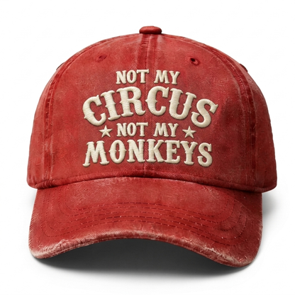 Not My Circus Not My Monkeys Embroidery Cap