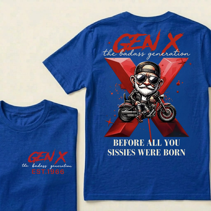 Gen X The Badass Generation  Before All You Sissies Were Born Custom Year T-shirts