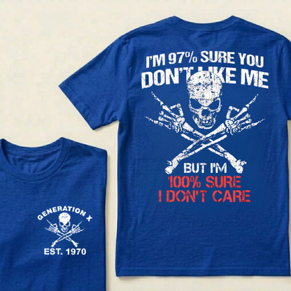 I'm 97% Sure You Don't Like Me There's A 99% Chance I Don't Care Custom EST.Year T-Shirts