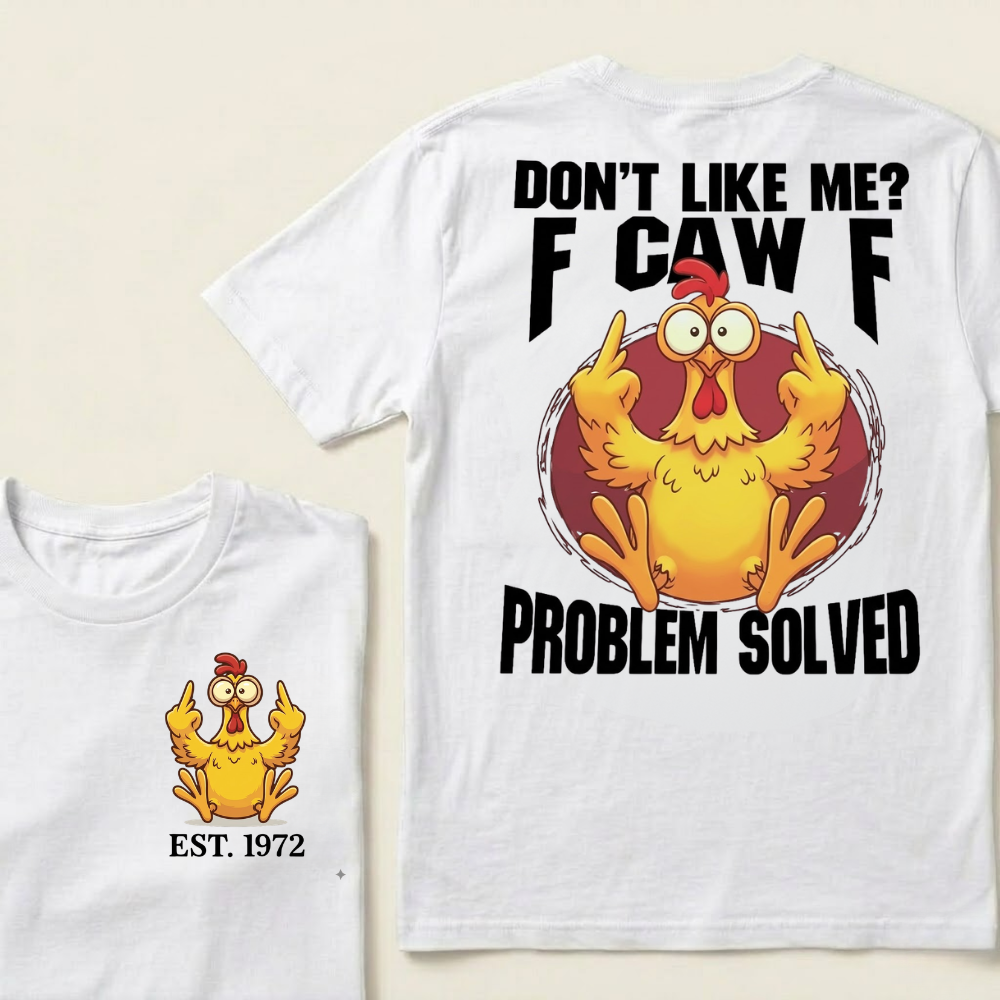 Don’t Like Me? Fuck Off Problem Solved Custom EST.Year T-shirts