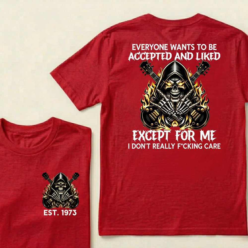 Custom EST.Year Everyone Wants To Be Accepted And Liked Except For Me I Don't Really F*cking Care T-Shirts