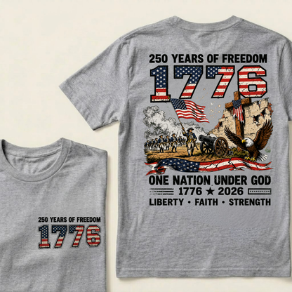 250 Years Of Freedom One Nation Under God Liberty • Faith • Strength Tshirts