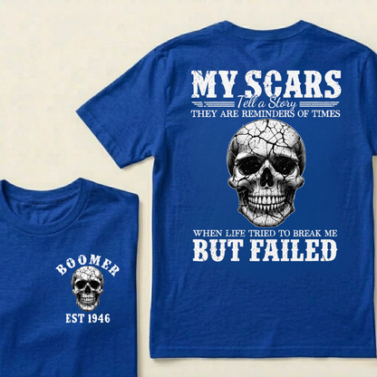 My Scars Tell A Story They Are Reminders Of Times When Life Tried To Break Me But Failed Custom EST.Year T-shirts
