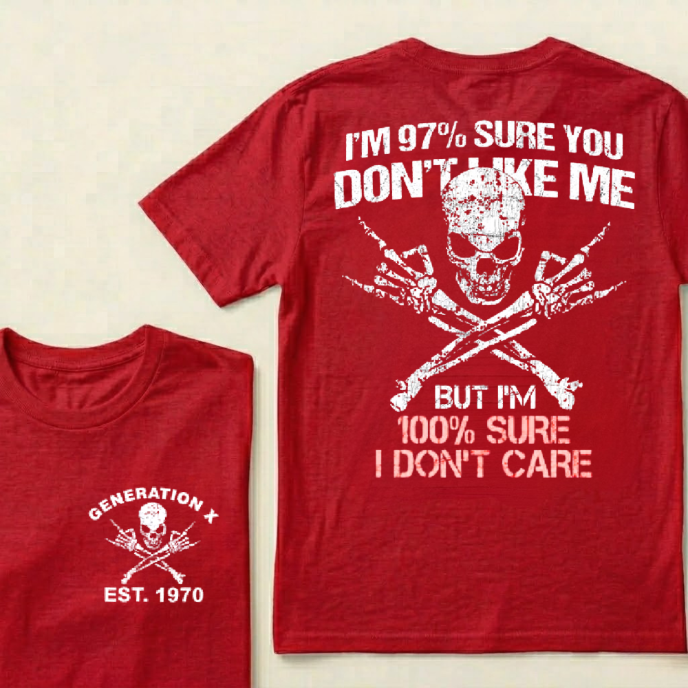 I'm 97% Sure You Don't Like Me There's A 99% Chance I Don't Care Custom EST.Year T-Shirts