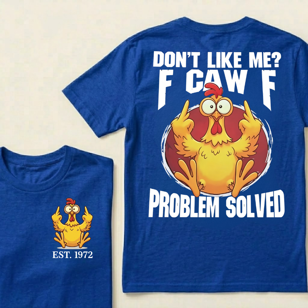 Don’t Like Me? Fuck Off Problem Solved Custom EST.Year T-shirts