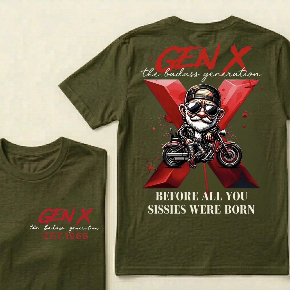 Gen X The Badass Generation  Before All You Sissies Were Born Custom Year T-shirts