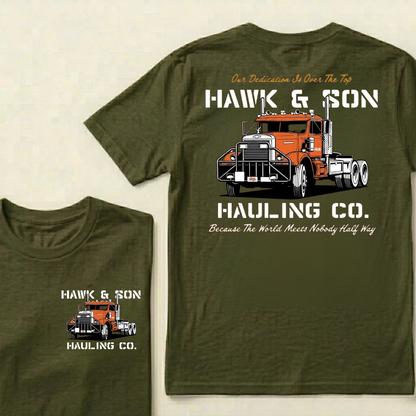 Our Dedication Is Over The Top HAWK & SON HAULING CO.Because The World Meets Nobody Half Way T-shirt
