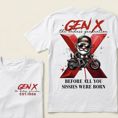 Gen X The Badass Generation  Before All You Sissies Were Born Custom Year T-shirts