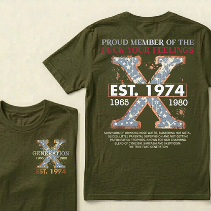 Custom GEN X Year Proud Member Of The Fuck Your Feelings T-Shirts