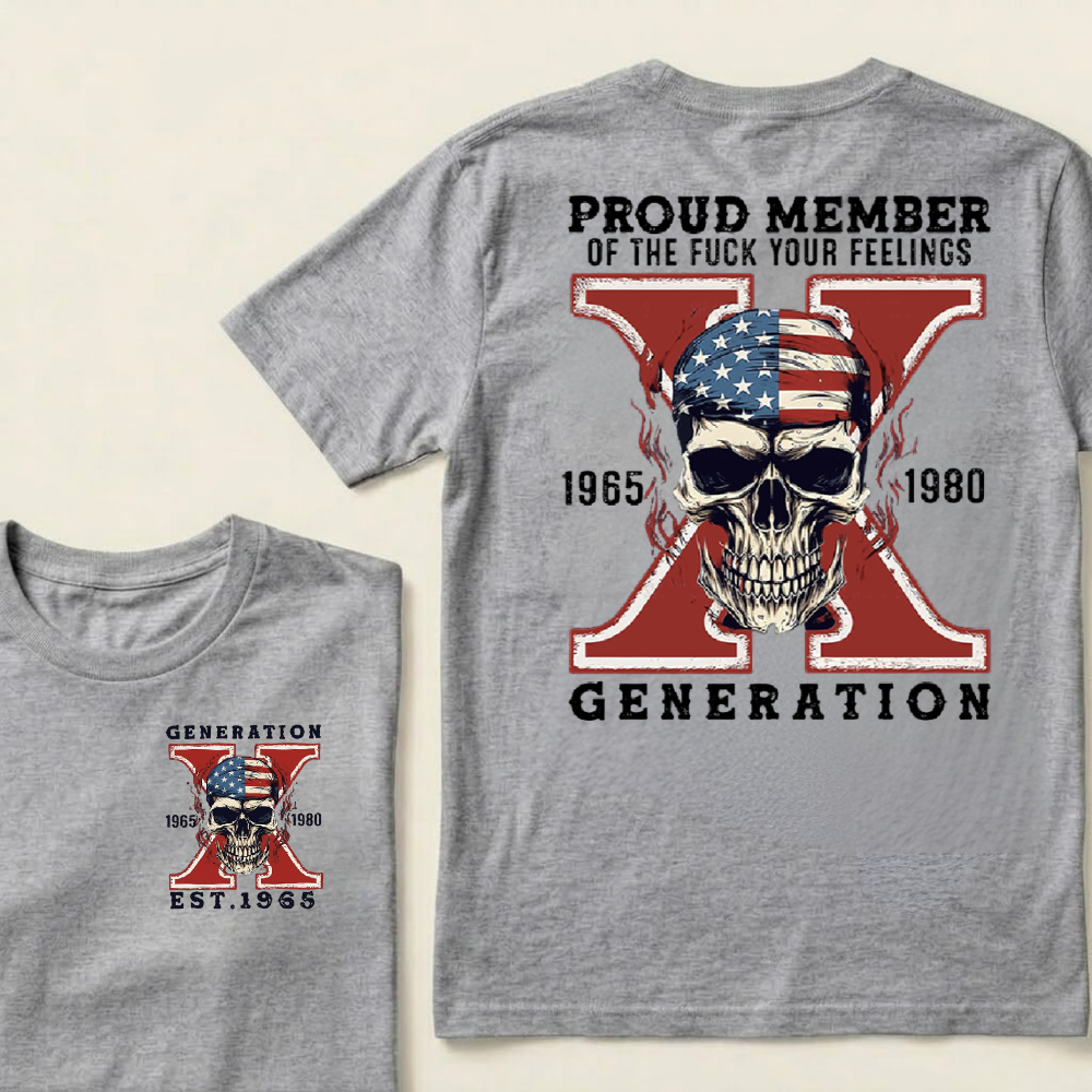 Custom GEN X Birth Year Proud Member Of The Fuck Your Feelings T-Shirts