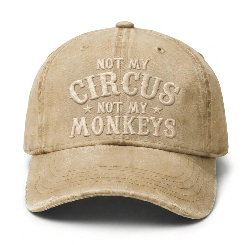Not My Circus Not My Monkeys Embroidery Cap