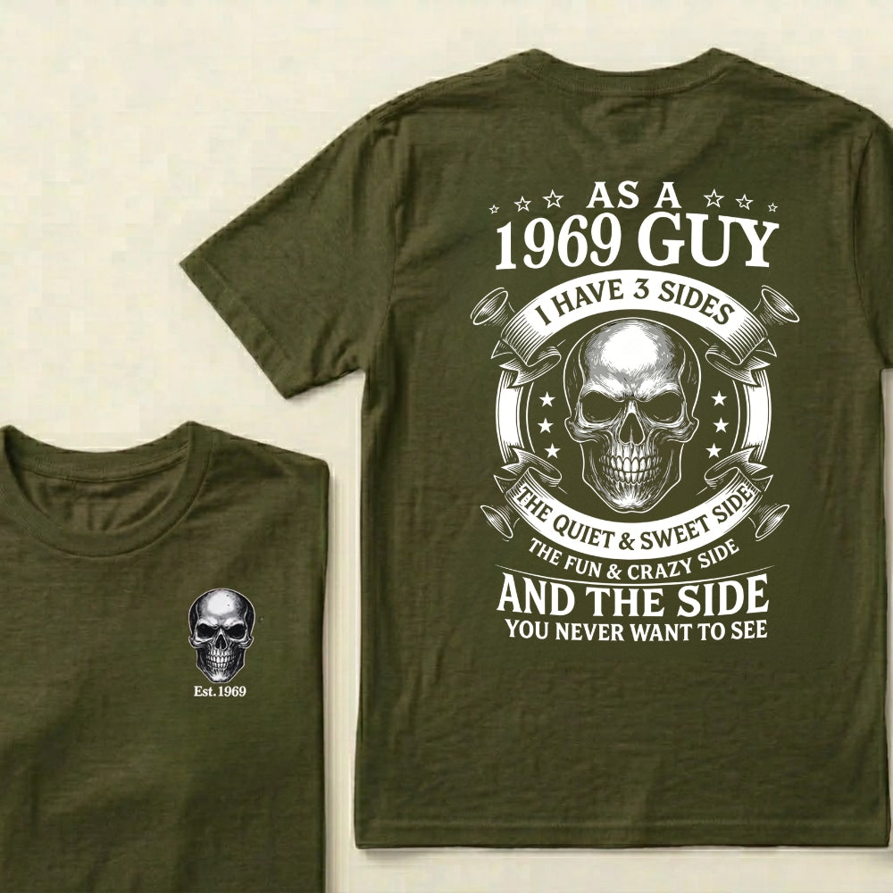Custom Your Year-As A  1969 Guy  I Have 3 Sides  The Quiet & Sweet Side  The Fun & Crazy Side  And The Side You Never Want To See T‑Shirt