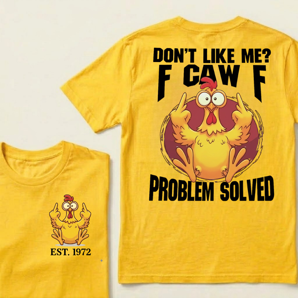 Don’t Like Me? Fuck Off Problem Solved Custom EST.Year T-shirts