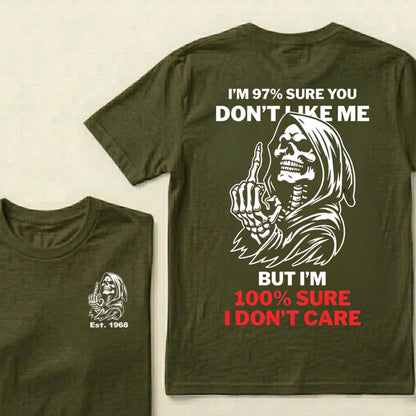 I’m 97% Sure You Don’t Like Me But I’m 100% Sure I Don’t Care Grim Reaper Skull Graphic Custom EST.Year T-Shirt