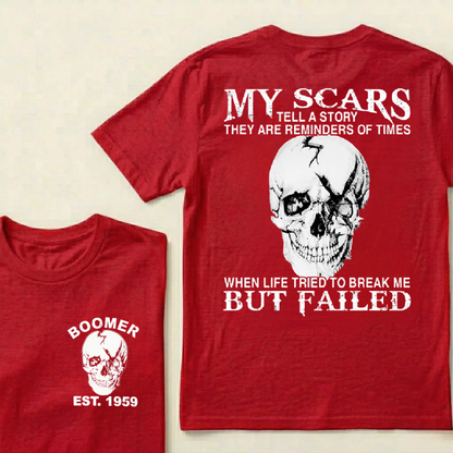 Custom GenX And Boomer My Scars Tell A Story They Are Reminders Of When Life Tried To Break Me But Failed T-Shirts