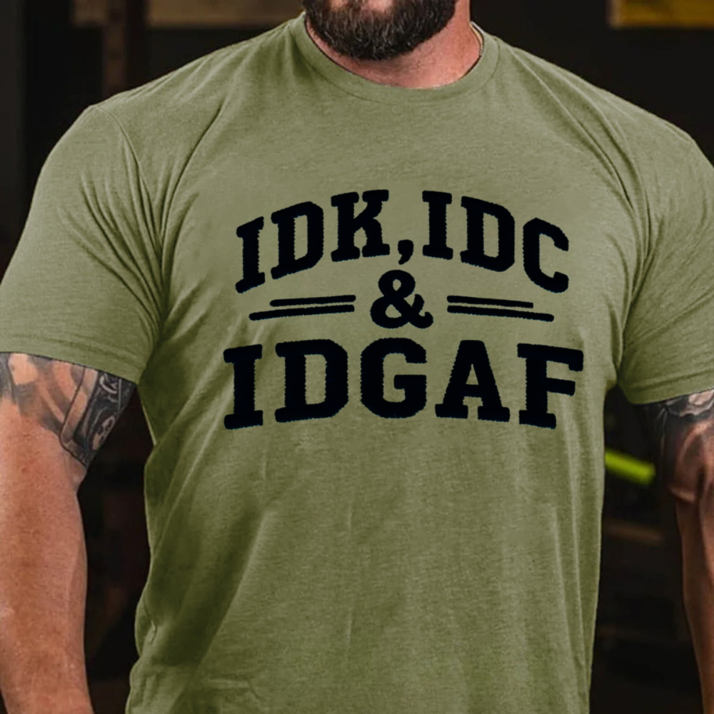 Idk Idc & Idgaf T-shirts