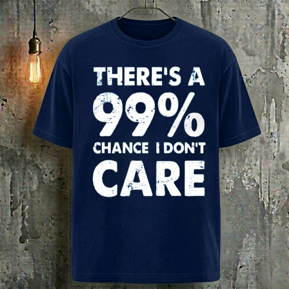 There's A 99% Chance I Don't Care T-Shirt