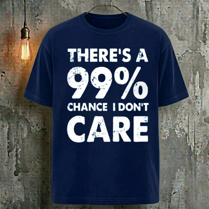 There's A 99% Chance I Don't Care T-Shirt