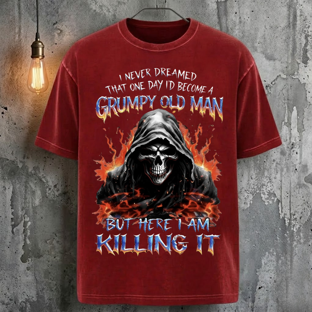 I Never Dreamed That One Day I'D Become A Grumpy Old Man But Here I Am Killing It T-Shirt