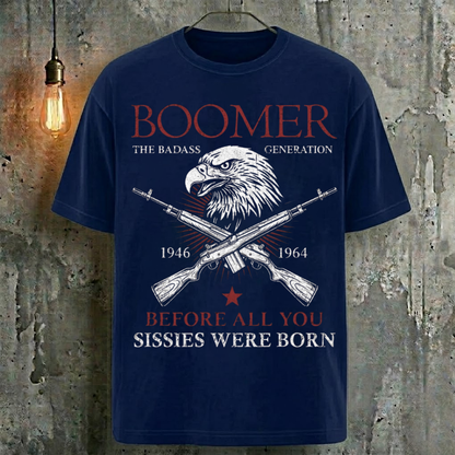 Boomer The Badass Generation Before All You Sissies Were Born Vintage Cool Fashion T-Shirt