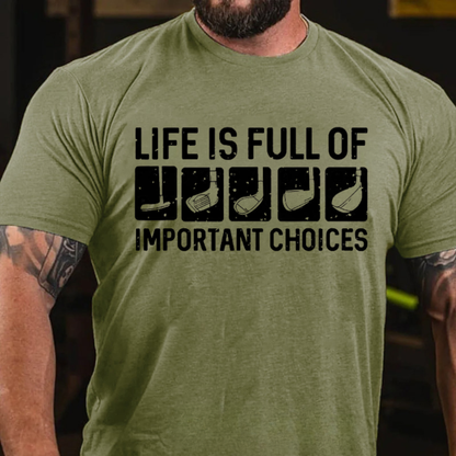 Life Is Full Of Important Choice Cool T-shirts