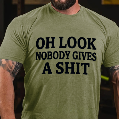 Oh Look Nobody Gives A Shit T-shirts