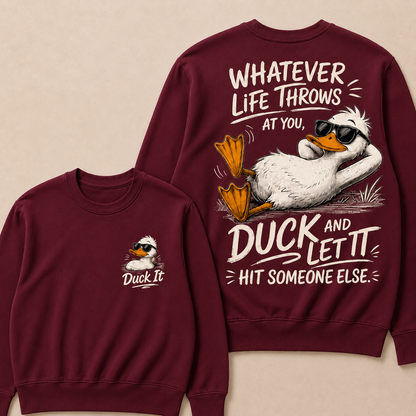 Whatever Life Throws at You – Duck It Sweatshirt