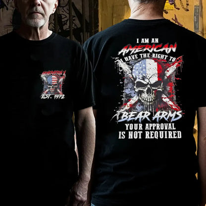 Custom EST.Year I Am An American I Have The Right To Bear Arms Your Approval Is Not Required T-Shirts