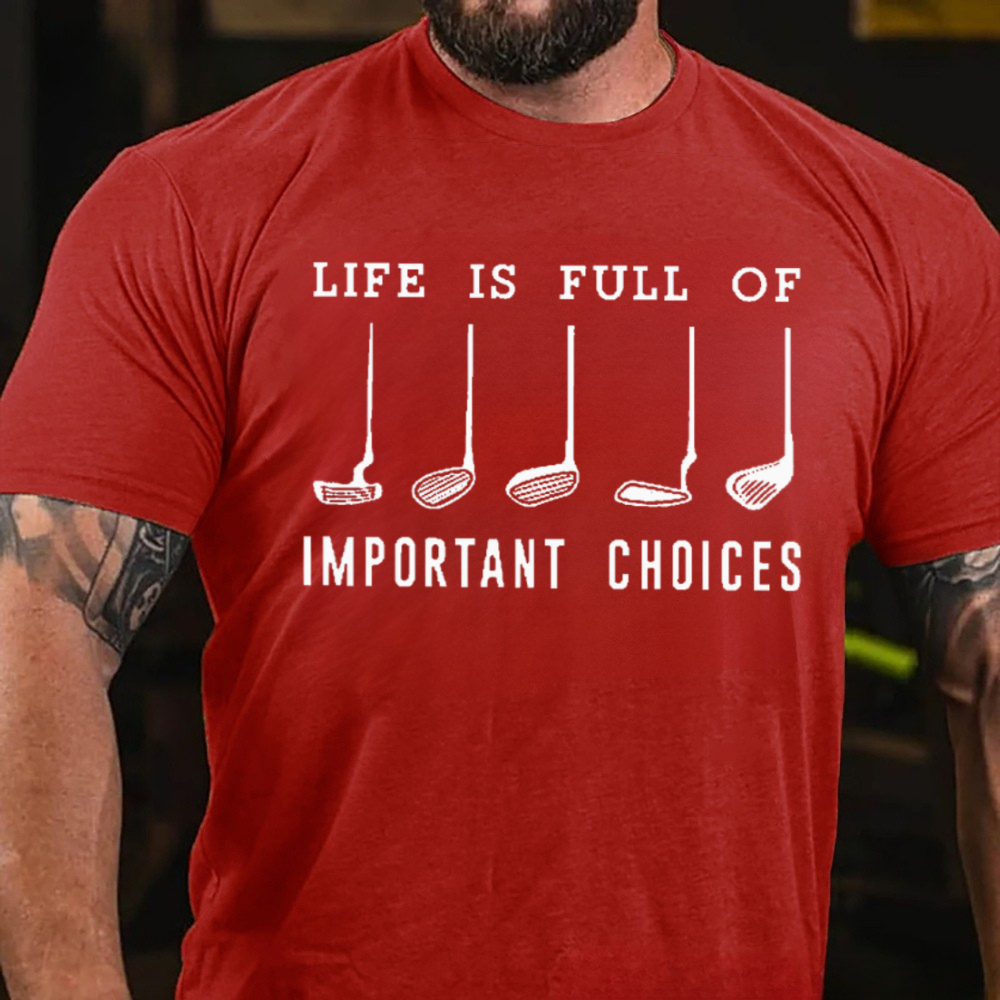 Life Is Full Of Important Choice T-shirts