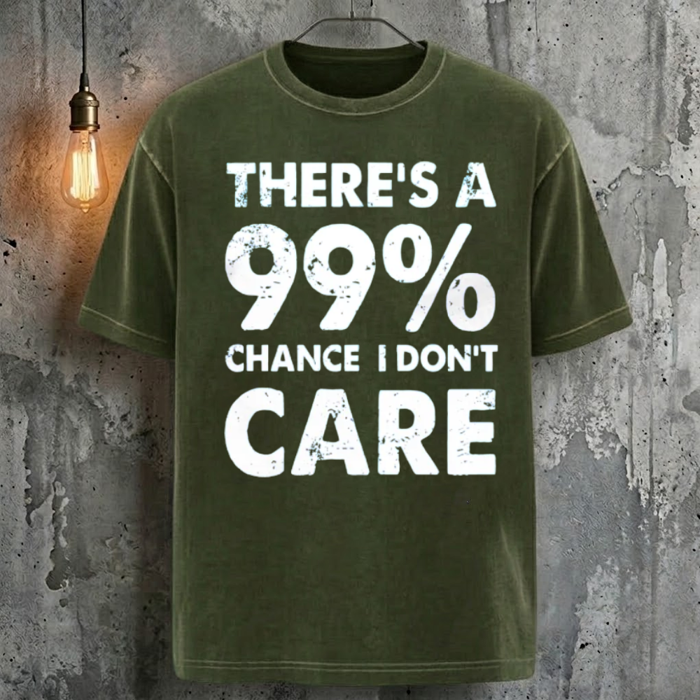 There's A 99% Chance I Don't Care T-Shirt