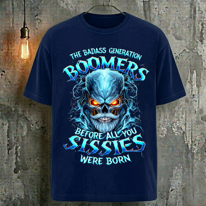 The Badass Generation Boomers Before All You Sissies Were Born T-Shirt