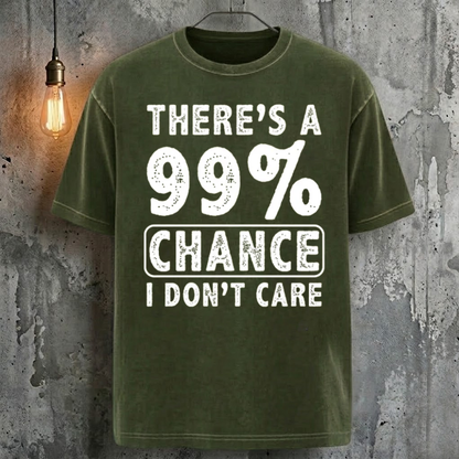 There's A 99% Chance I Don't Care Cool Fashion T-Shirt