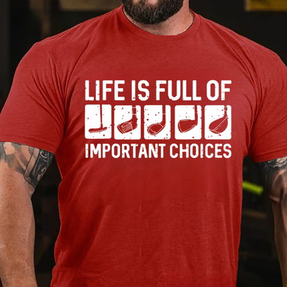 Life Is Full Of Important Choice Cool T-shirts